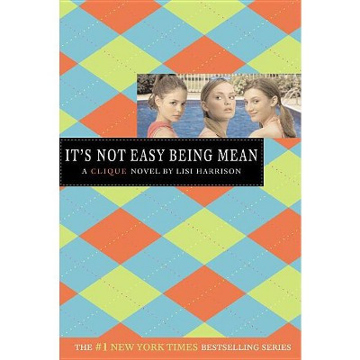 It's Not Easy Being Mean - (Clique) by  Lisi Harrison (Paperback) | Target