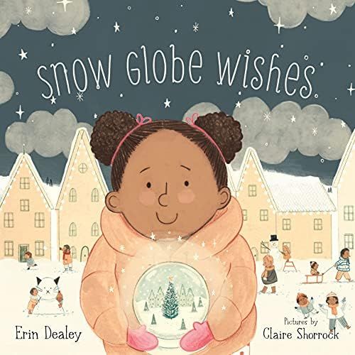 Amazon.com: Snow Globe Wishes: 9781534110311: Dealey, Erin, Shorrock, Claire: Books | Amazon (US)