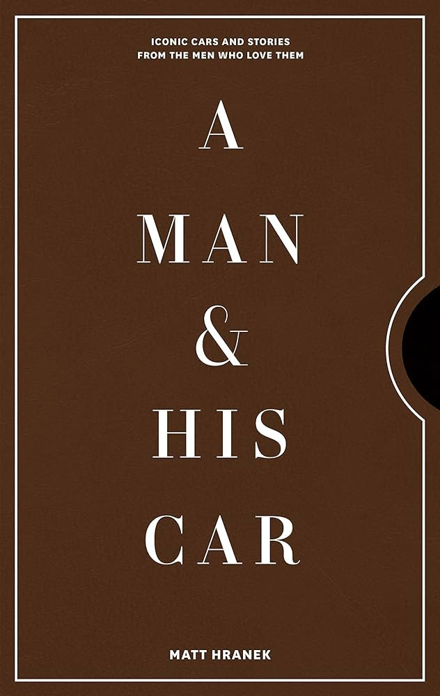 A Man & His Car: Iconic Cars and Stories from the Men Who Love Them (A Man & His Series, 2) | Amazon (US)