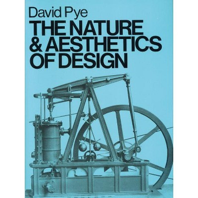The Nature & Aesthetics of Design - by  David Pye (Paperback) | Target