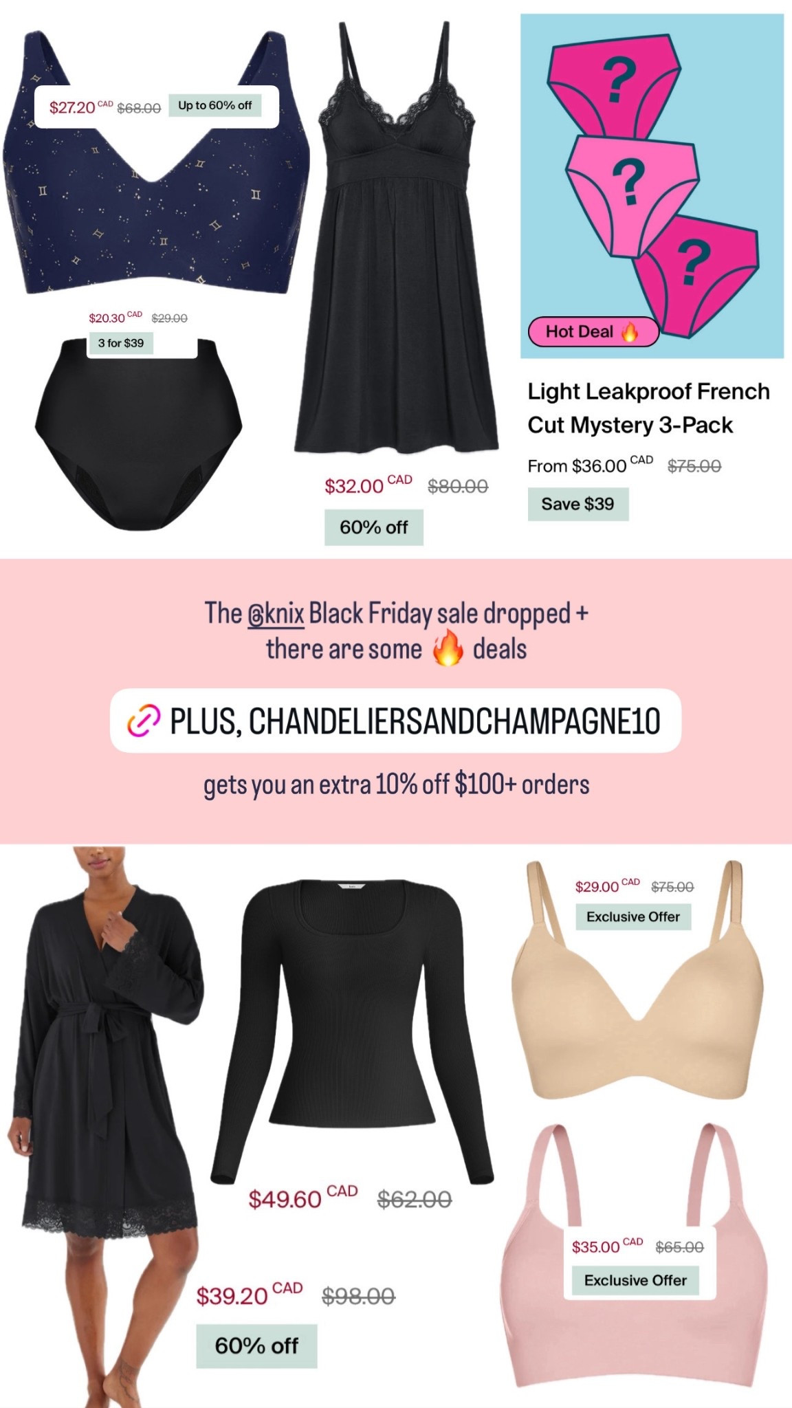 e Knix Black Friday Sale Is Here — And It’s Their Best Pricing of the Year!

The biggest Knix sale of the year has officially arrived, and you can stack the savings by using my code CHANDELIERSANDCHAMPAGNE10 to get an extra 10% off orders over $100. With up to 60% off sitewide, this is the perfect time to refresh your essentials or grab those pieces you’ve had your eye on.

From their ultra-comfy wireless bras to their iconic leakproof underwear and cozy loungewear, the best styles always go fast — so don’t wait! Treat yourself, stock up, and enjoy the deepest discounts Knix offers all year long.

Happy shopping! ✨🖤 

#LTKSaleAlert #LTKGiftGuide #LTKCyberWeek