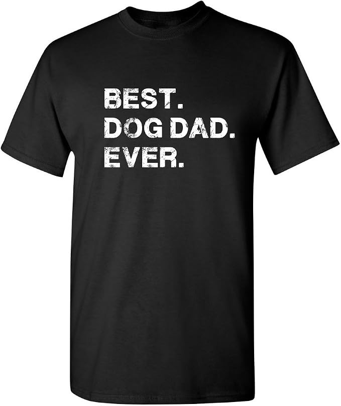 Best Dog Dad Ever Sarcastic Novelty Graphic Funny T Shirt | Amazon (US)