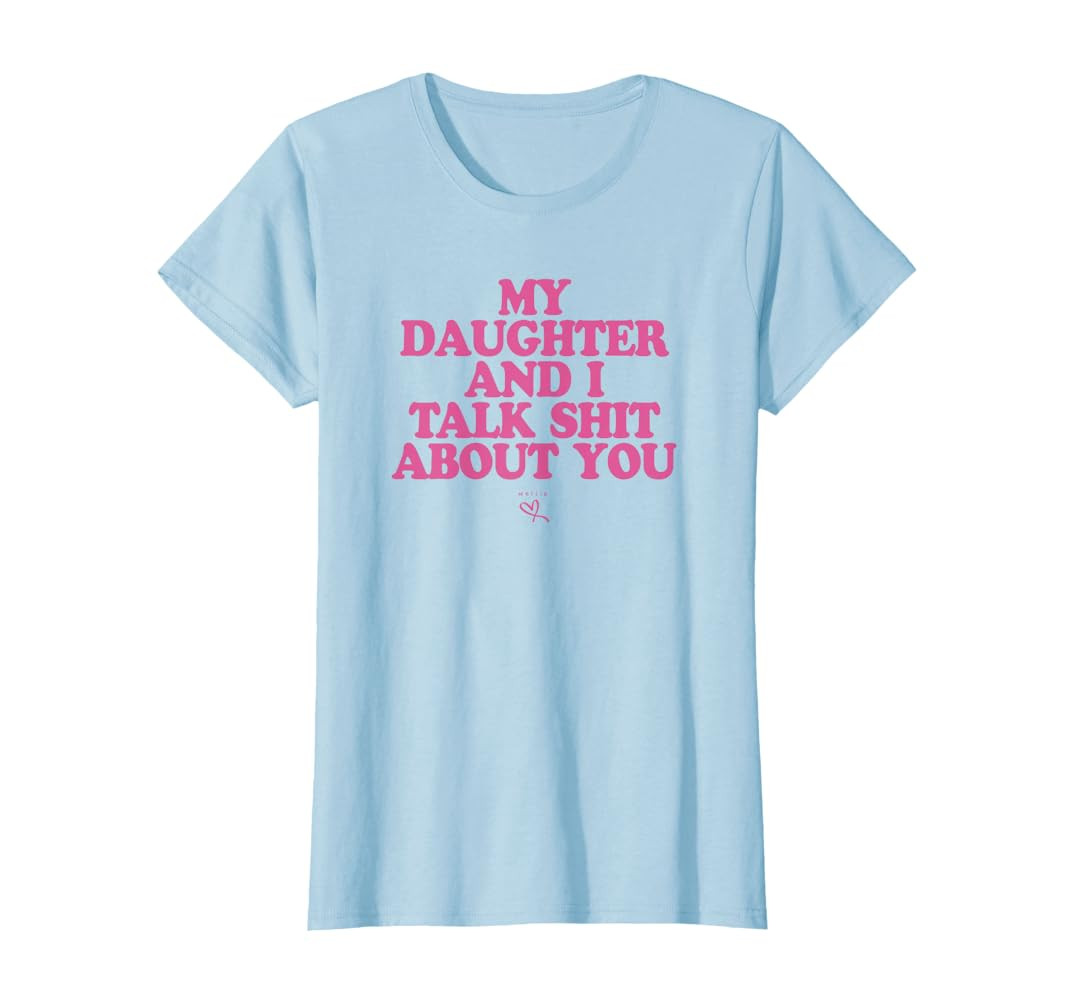 My Daughter and I Talk Shit About You - Funny Gift for Mom T-Shirt | Amazon (US)