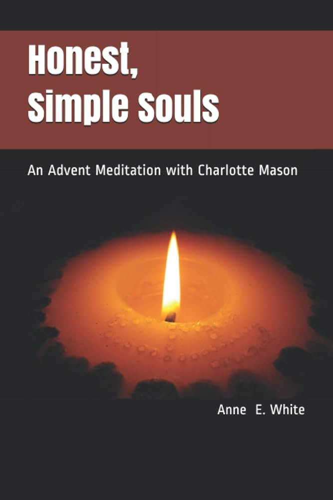 Honest, Simple Souls: An Advent Meditation with Charlotte Mason | Amazon (US)