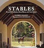 Stables: Beautiful Paddocks, Horse Barns, and Tack Rooms: Masson, Kathryn, Rocheleau, Paul, Beise... | Amazon (US)