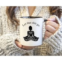 Let That Go Coffee Mug Funny Meditation Gift, 11Oz Ceramic | Etsy (US)