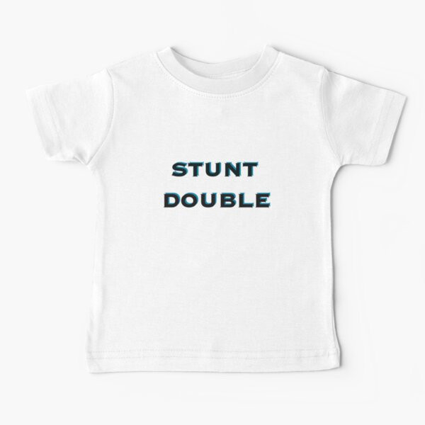 Stunt Double Baby T-Shirt | Redbubble (US)
