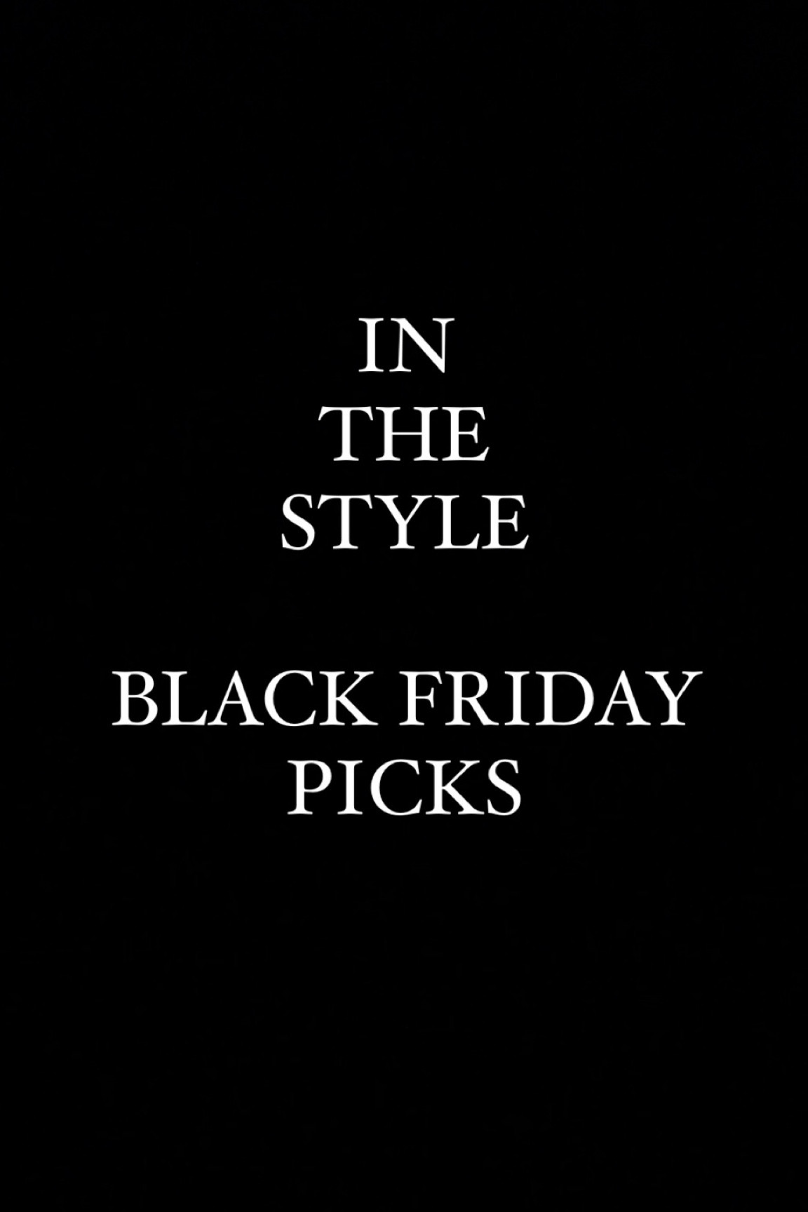 MY TOP IN THE STYLE BLACK FRIDAY PICKS #blackfriday

#LTKCyberWeek #LTKCyberSaleIE #LTKsalealert