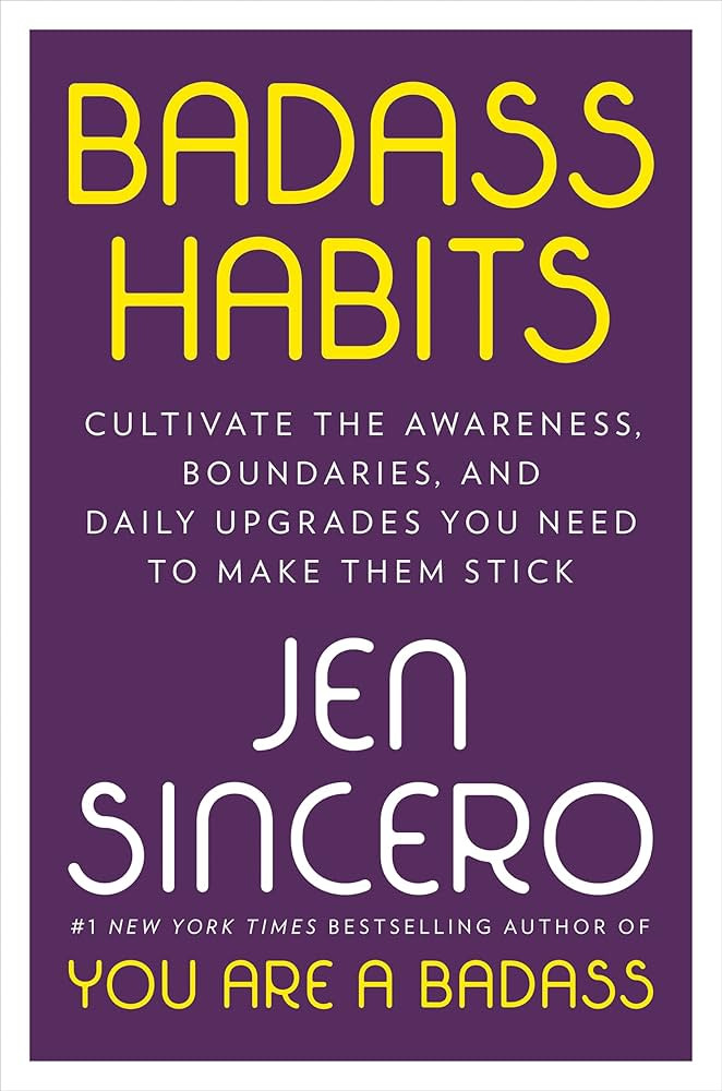 Badass Habits: Cultivate the Awareness, Boundaries, and Daily Upgrades You Need to Make Them Stic... | Amazon (US)