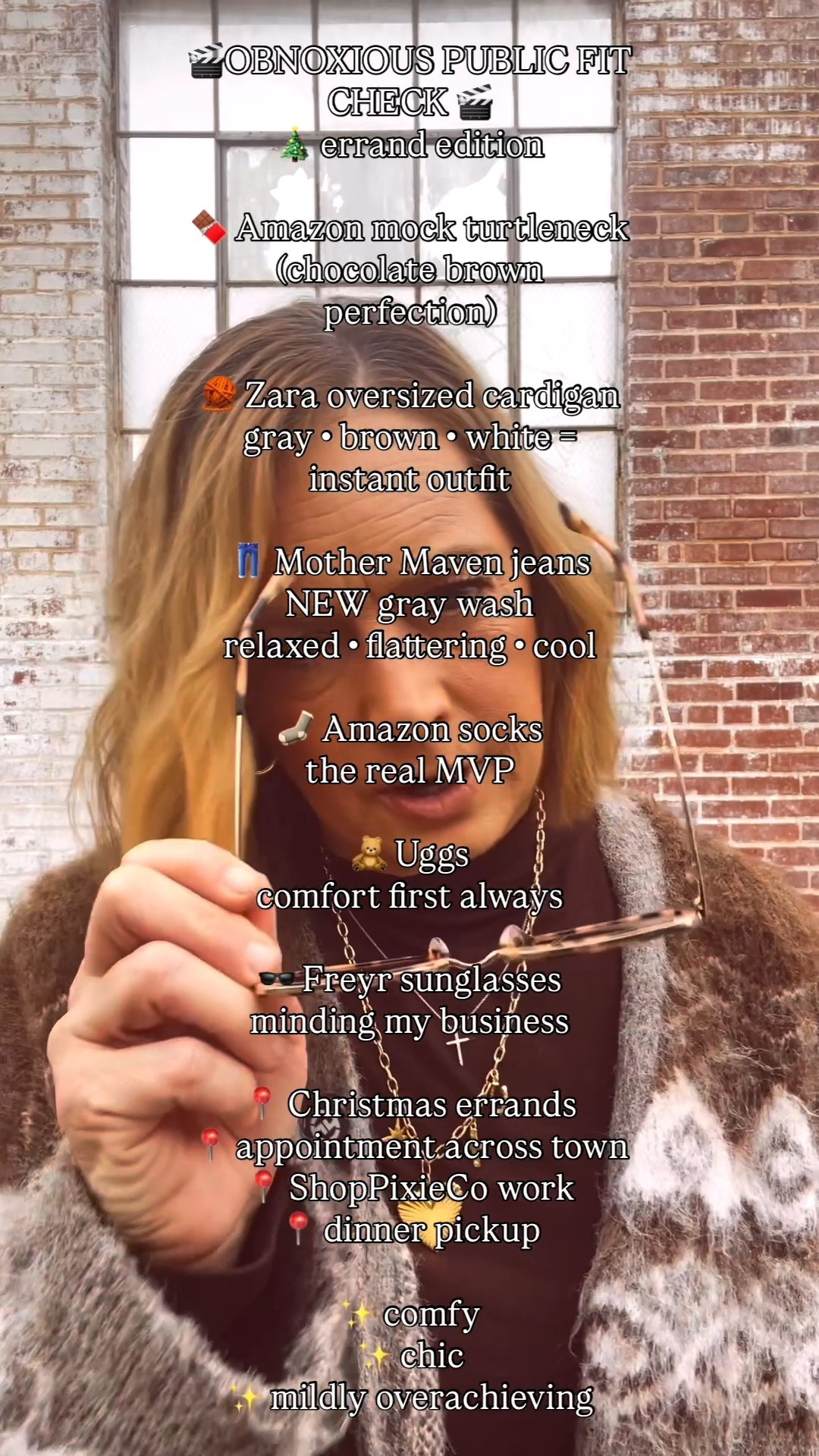 🎬OBNOXIOUS PUBLIC FIT CHECK 🎬
🎄 errand edition

🍫 Amazon mock turtleneck
(chocolate brown perfection)

🧶 Zara oversized cardigan
gray • brown • white = instant outfit

👖 Mother Maven jeans
NEW gray wash
relaxed • flattering • cool

🧦 Amazon socks
the real MVP

🧸 Uggs
comfort first always

🕶️ Freyr sunglasses
minding my business

📍 Christmas errands
📍 appointment run
📍 ShopPixieCo co-work
📍 dinner pickup

✨ comfy
✨ chic
✨ mildly overachieving

Amazon mock turtleneck, Amazon base layer top, chocolate brown turtleneck, brown mock neck top, Amazon layering piece, Zara oversized cardigan, Zara cardigan sweater, neutral oversized cardigan, gray brown white cardigan, winter layering outfit, Mother Maven jeans, Mother Denim Maven, gray wash jeans, relaxed straight leg jeans, flattering denim over 50, premium denim outfit, casual chic denim, everyday mom outfit, errand day outfit, comfy chic outfit, Ugg boots outfit, Uggs winter outfit, casual winter shoes, Amazon socks outfit, cozy winter basics, sunglasses outfit, Friar sunglasses, running errands outfit, casual winter errands look, holiday errands outfit, Christmas errands outfit, midlife fashion, over 50 style, women over 50 fashion, modern midlife style, everyday casual style, neutral winter outfit, elevated casual outfit, Amazon fashion finds, affordable basics outfit, high low outfit mix, comfortable everyday outfit, mom life style, influencer casual outfit, ShopPixieCo style, LTK creator outfit

#over50style
#midlifestyle
#womenover50
#everydayoutfits
#casualchicstyle
#styledaily
#reelsfashion
#outfitinspo
#modernmidlife
#agelessstyle


#LTKOver40 #LTKootd #LTKgrwm