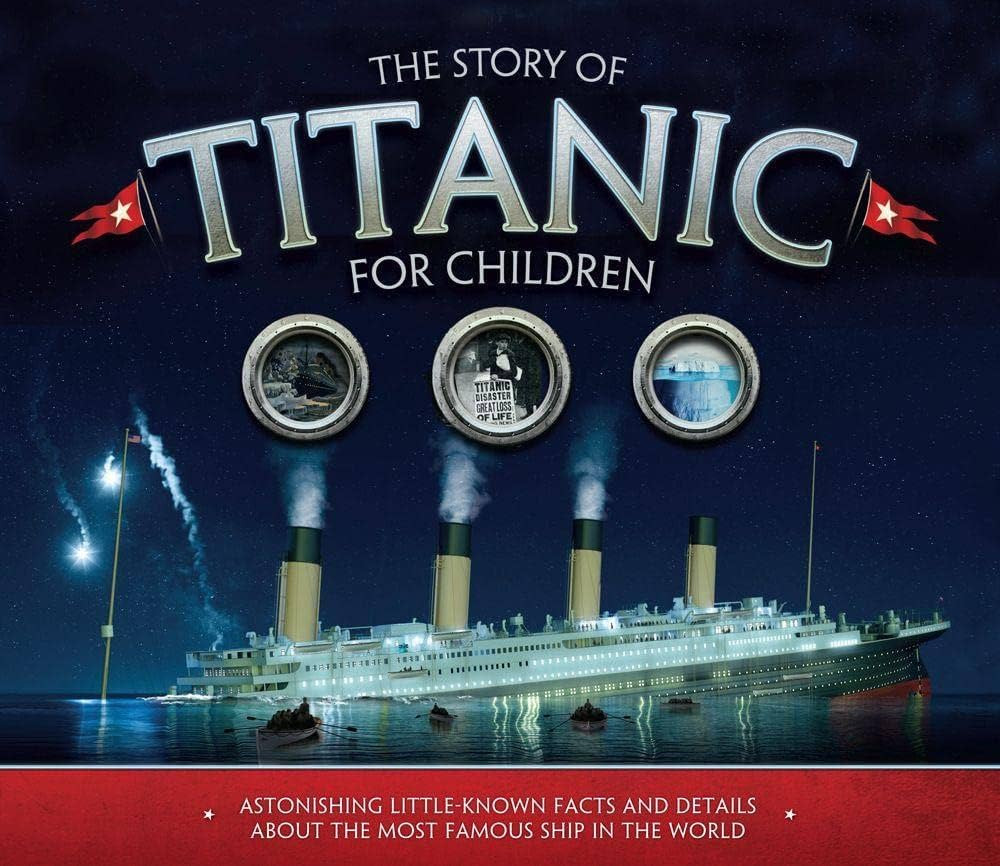 The Story of Titanic for Children: Astonishing Little-Known Facts and Details About the Most Famo... | Amazon (US)
