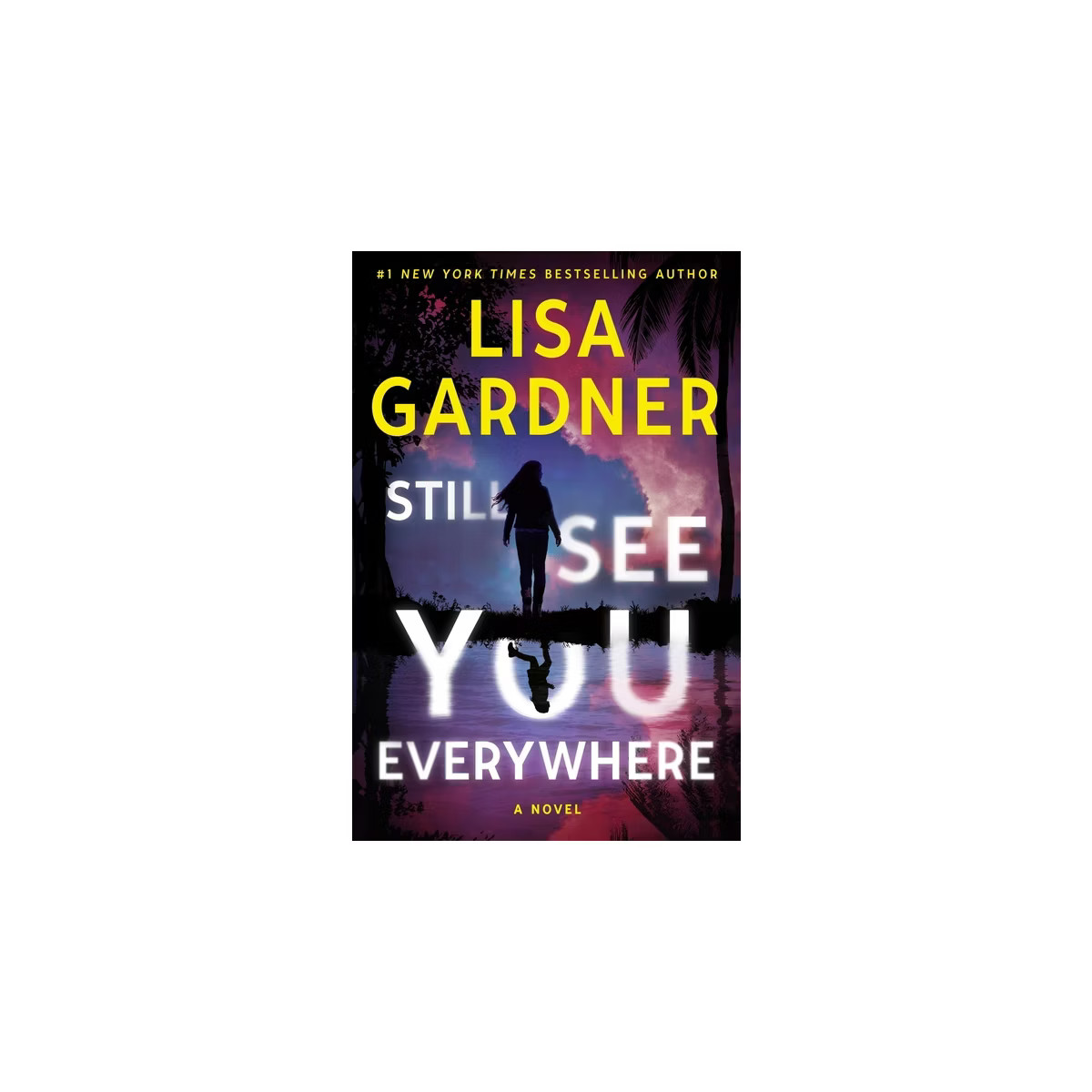 Still See You Everywhere - by Lisa Gardner (Hardcover) | Target