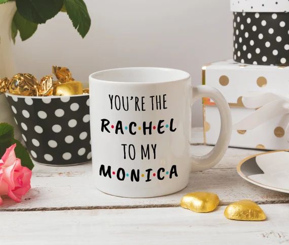 You're the rachel to my monica mug, coffee mug, best friends mug, funny mug | Etsy (CAD)