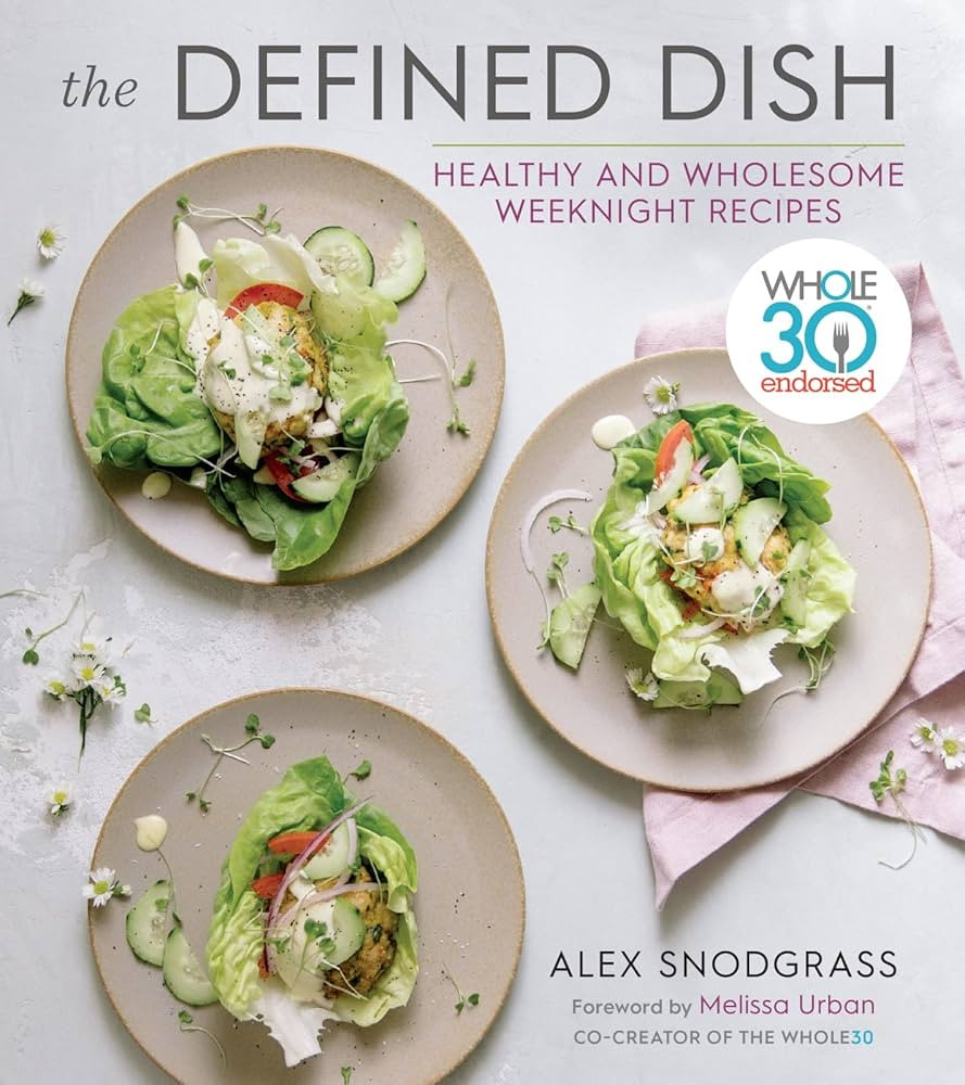 The Defined Dish: Whole30 Endorsed, Healthy and Wholesome Weeknight Recipes (A Defined Dish Book) | Amazon (US)