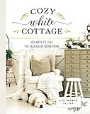Cozy White Cottage: 100 Ways to Love the Feeling of Being Home | Amazon (US)