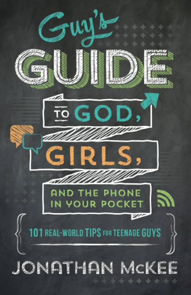 Guy's Guide to God, Girls, and the Phone in Your Pocket: 101 Real-World Tips for Teenaged Guys | Amazon (US)