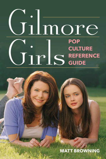 Gilmore Girls Pop Culture Reference Guide | Barnes & Noble
