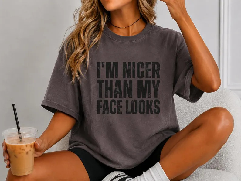 I\u2019m Nicer Then My Face Looks Tee - Etsy | Etsy (Global)