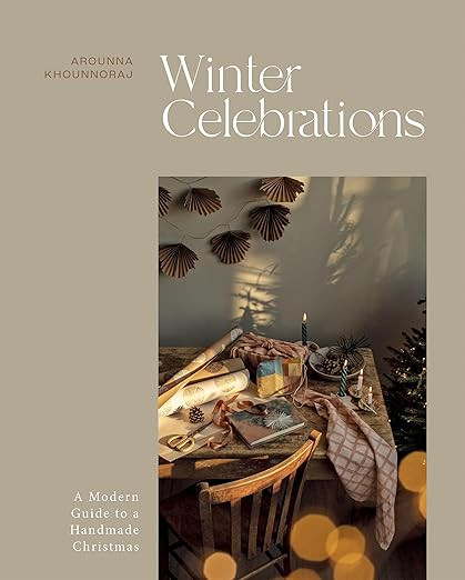 Winter Celebrations: A Modern Guide to a Handmade Christmas      Hardcover – September 26, 2023 | Amazon (US)