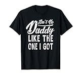 Ain't No Daddy Like The One I Got Fathers Day Gift T-shirt | Amazon (US)