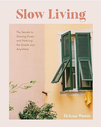 Slow Living: The Secrets to Slowing Down and Noticing the Simple Joys Anywhere (Decorating Book f... | Amazon (US)