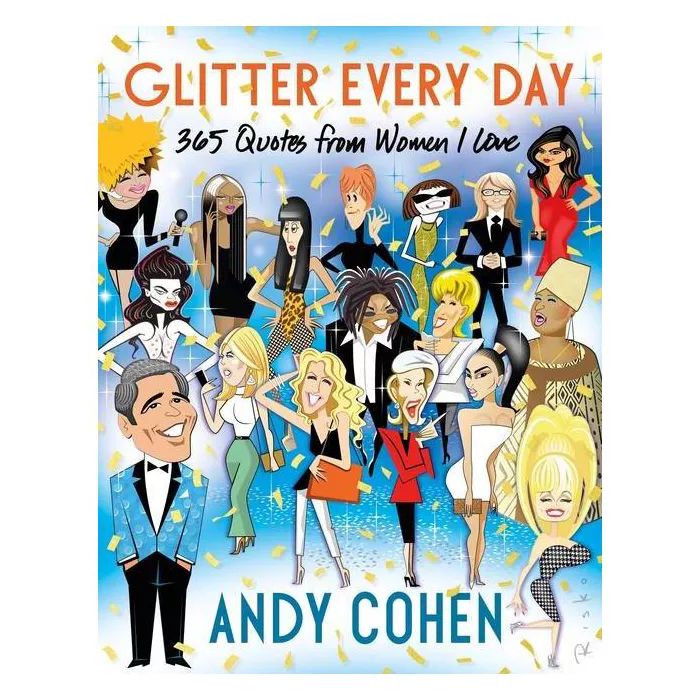 Glitter Every Day - by Andy Cohen (Hardcover) | Target