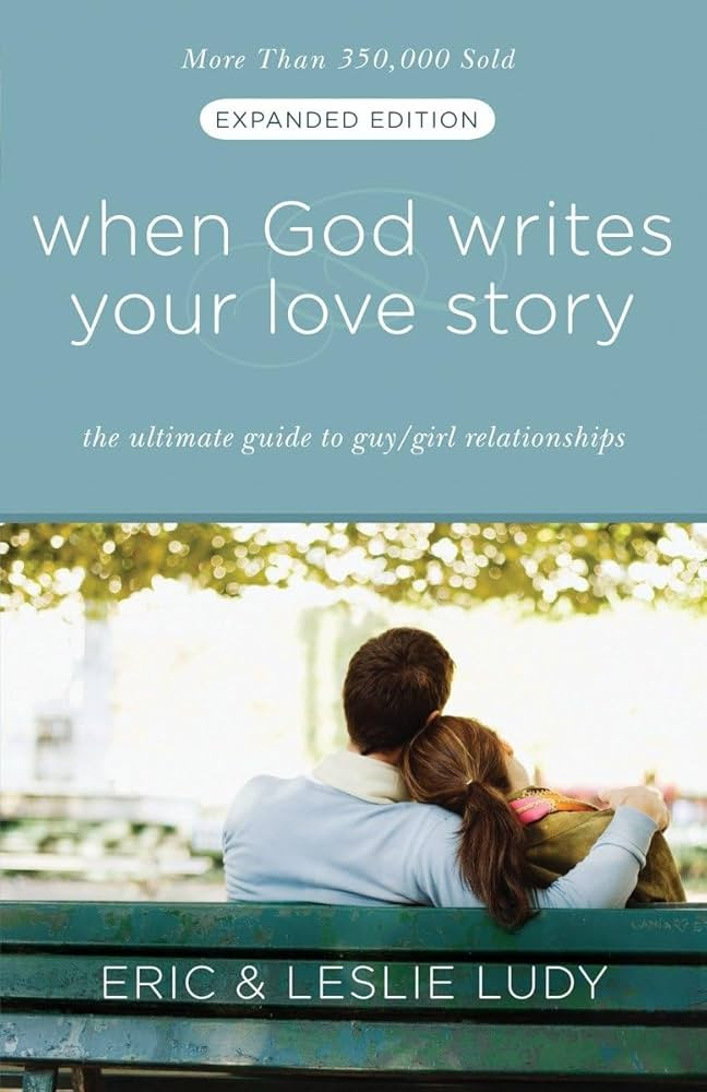 When God Writes Your Love Story (Expanded Edition): The Ultimate Guide to Guy/Girl Relationships | Amazon (US)