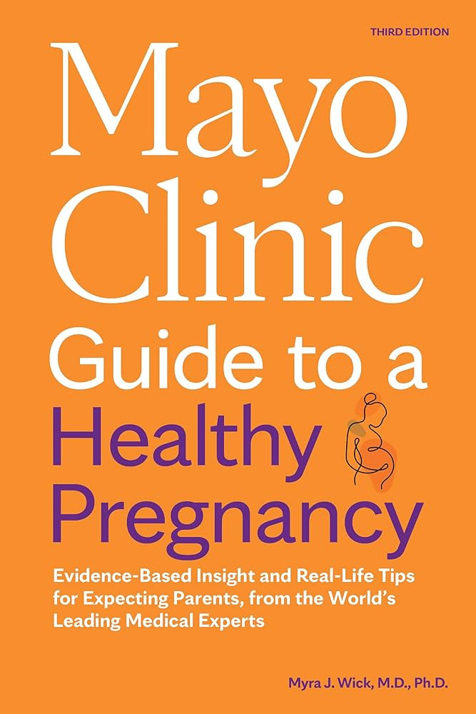 Mayo Clinic Guide to a Healthy Pregnancy, 3rd Edition: Evidence-Based Insight and Real-Life Tips ... | Amazon (US)