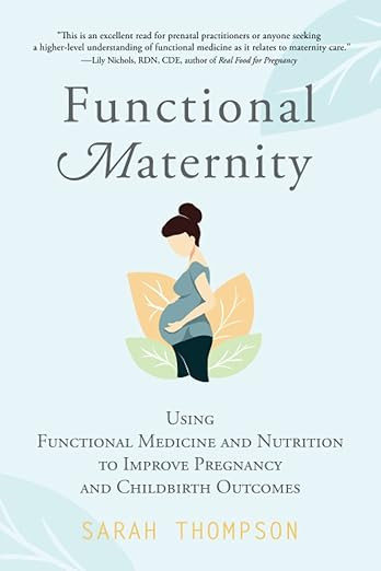 Functional Maternity: Using Functional Medicine and Nutrition to Improve Pregnancy and Childbirth... | Amazon (US)