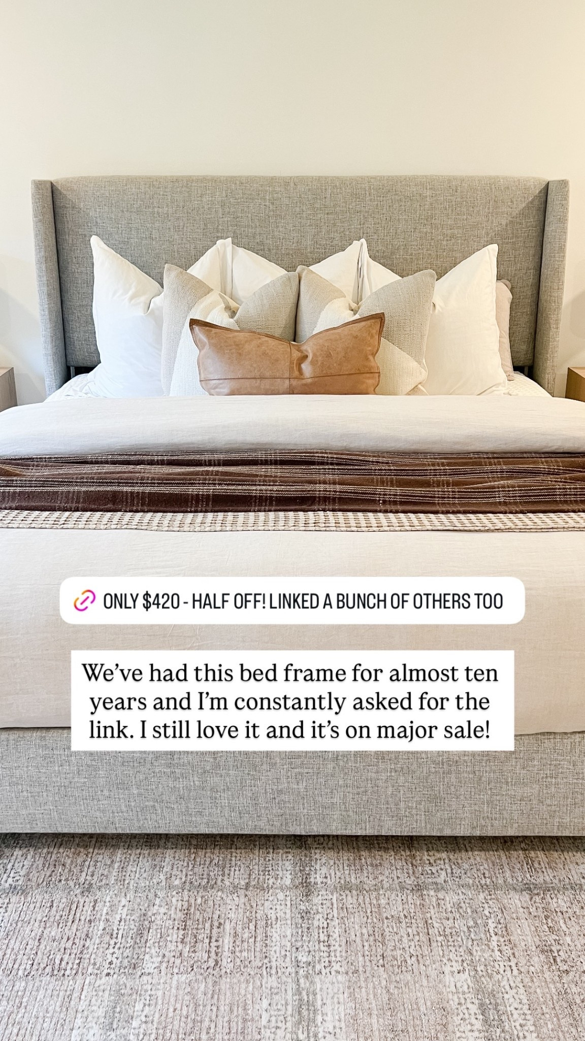 We’ve had this bed frame for almost ten years and I’m constantly asked for the link. I still love it and it’s on major sale!