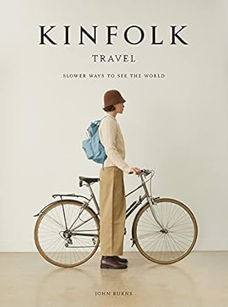 Kinfolk Travel: Slower Ways to See the World | Amazon (CA)
