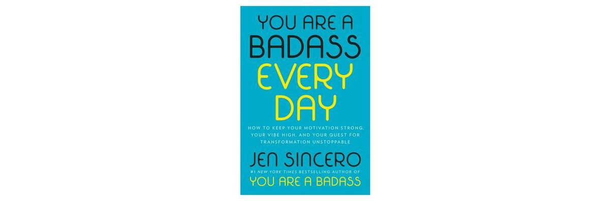 You Are a Badass Every Day- How to Keep Your Motivation Strong, Your Vibe High, and Your Quest for Transformation Unstoppable by Jen Sincero | Macys (US)