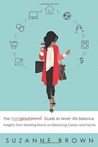 The Mompowerment Guide to Work-Life Balance: Insights from Working Moms on Balancing Career and F... | Amazon (US)