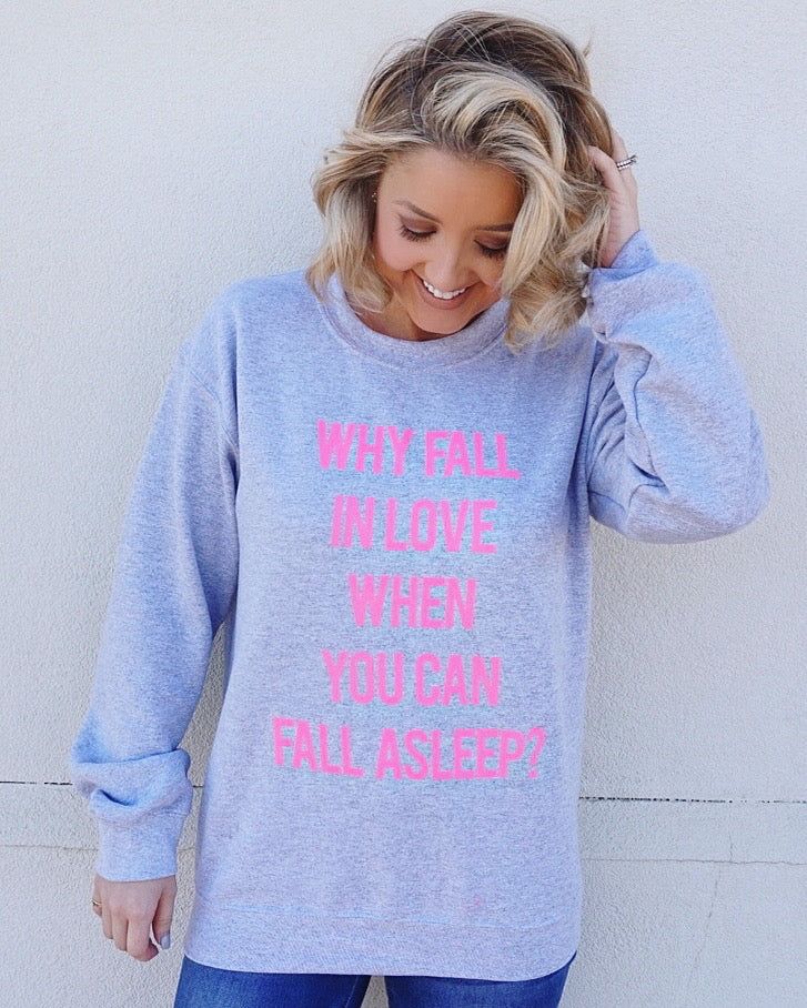 Why Fall In Love When You Can Fall Asleep? – Comfy Sweatshirt | Live Love Gameday®