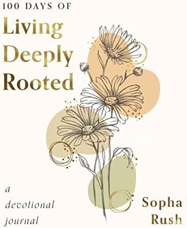 100 Days of Living Deeply Rooted: A Devotional Journal    Paperback – August 15, 2022 | Amazon (US)