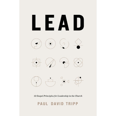 Lead - by  Paul David Tripp (Hardcover) | Target