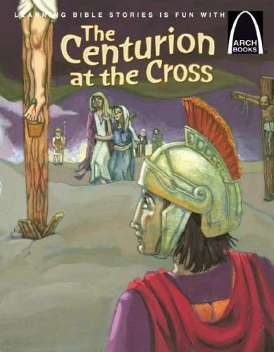 The Centurion at the Cross - Arch Book (Arch Books) | Amazon (US)
