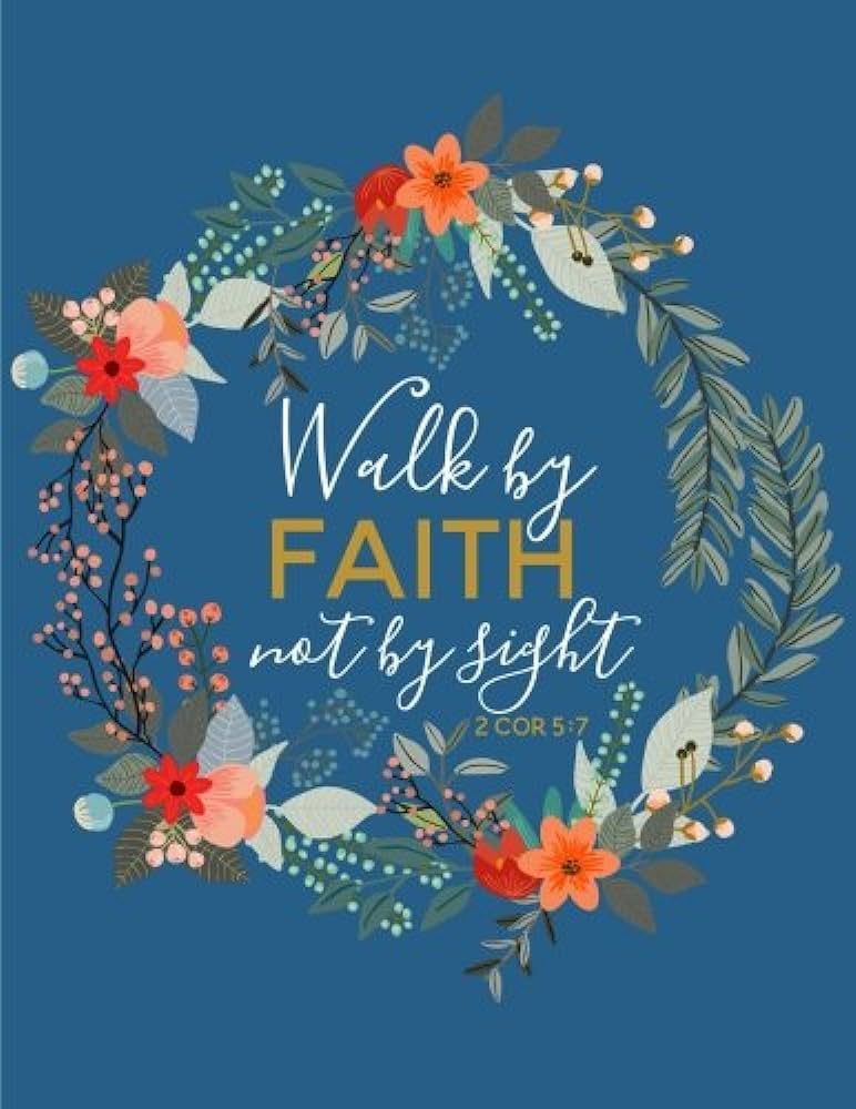 Walk By Faith Not By Sight - 2 Corinthians 5:7: Flower Notebook | Amazon (US)