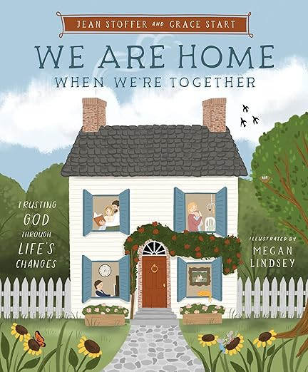 We Are Home When We're Together: Trusting God Through Life's Changes      Hardcover – Picture B... | Amazon (US)