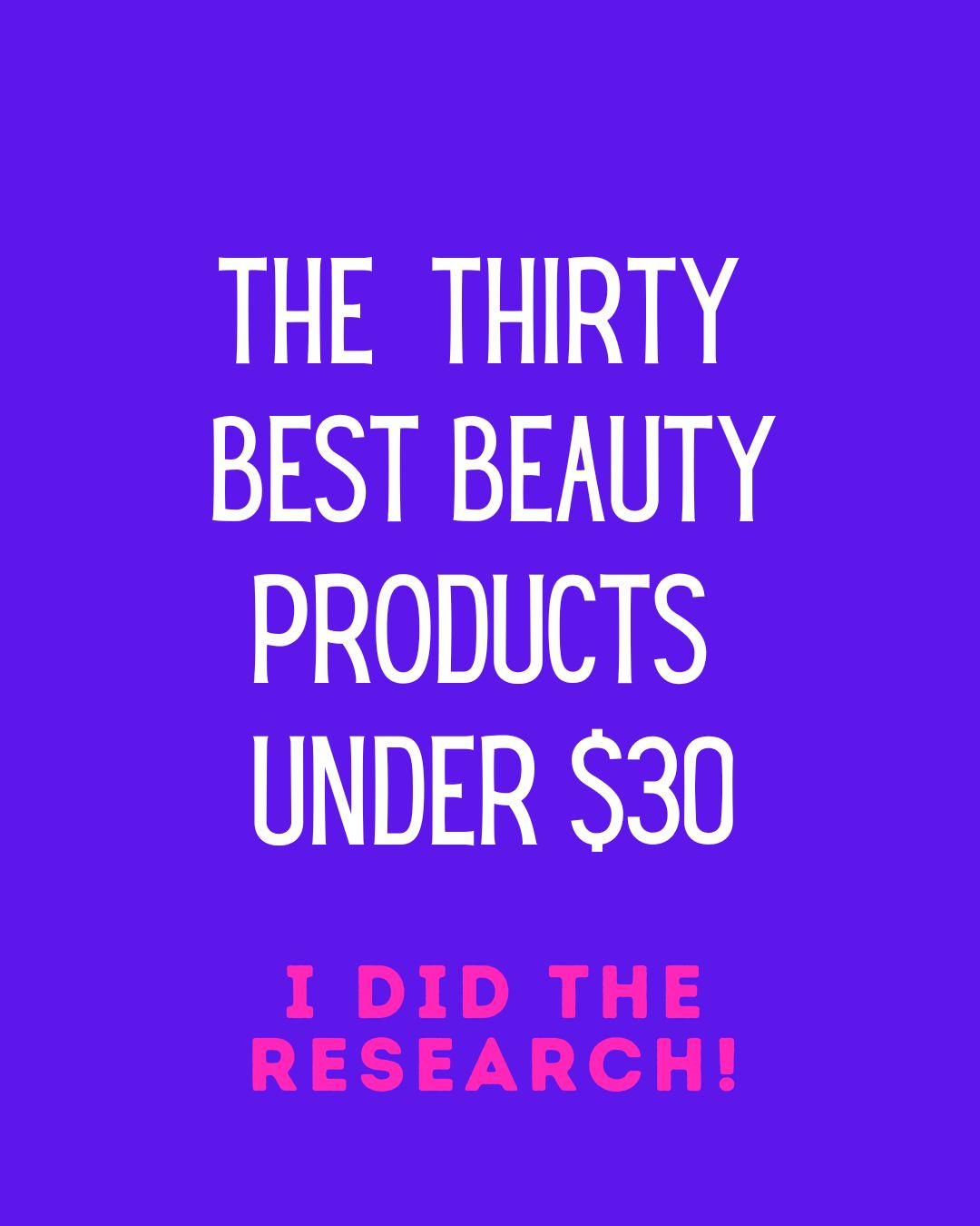  30 UNDER $30! 

 

#LTKOver40 #LTKselfcare #LTKBeauty