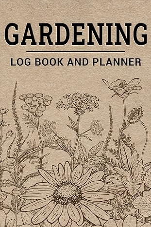 Gardening Log Book and Planner: Monthly Garden Planting Journal and Organizer for Gardeners | Amazon (CA)