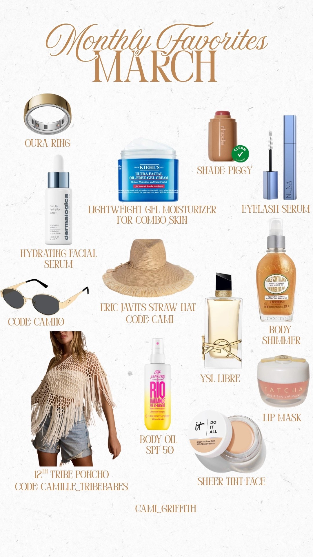 My March favorites! 

Oura ring 
Kiehls ultra facial oil free gel moisturizer 
Rhode pocket blush in the shade piggy
Nuna eyelash serum
Dermalogica hydrating serum
Sojos sunglasses: code CAMI10 to save
Eric javits straw hat: code CAMI to save 
12th tribe festival poncho: code CAMILLE_TRIBEBABES to save 
Sol de Janeiro body oil w/ spf 50
Tatcha lip mask
Ysl libre perfume 
Loccitane shimmering body oil
It cosmetics sheet tint face cream (really lightweight mostly skincare foundation) .. skin tint 

#LTKBeauty #LTKselfcare