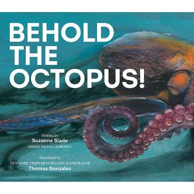 Behold the Octopus! - by  Suzanne Slade (Paperback) | Target