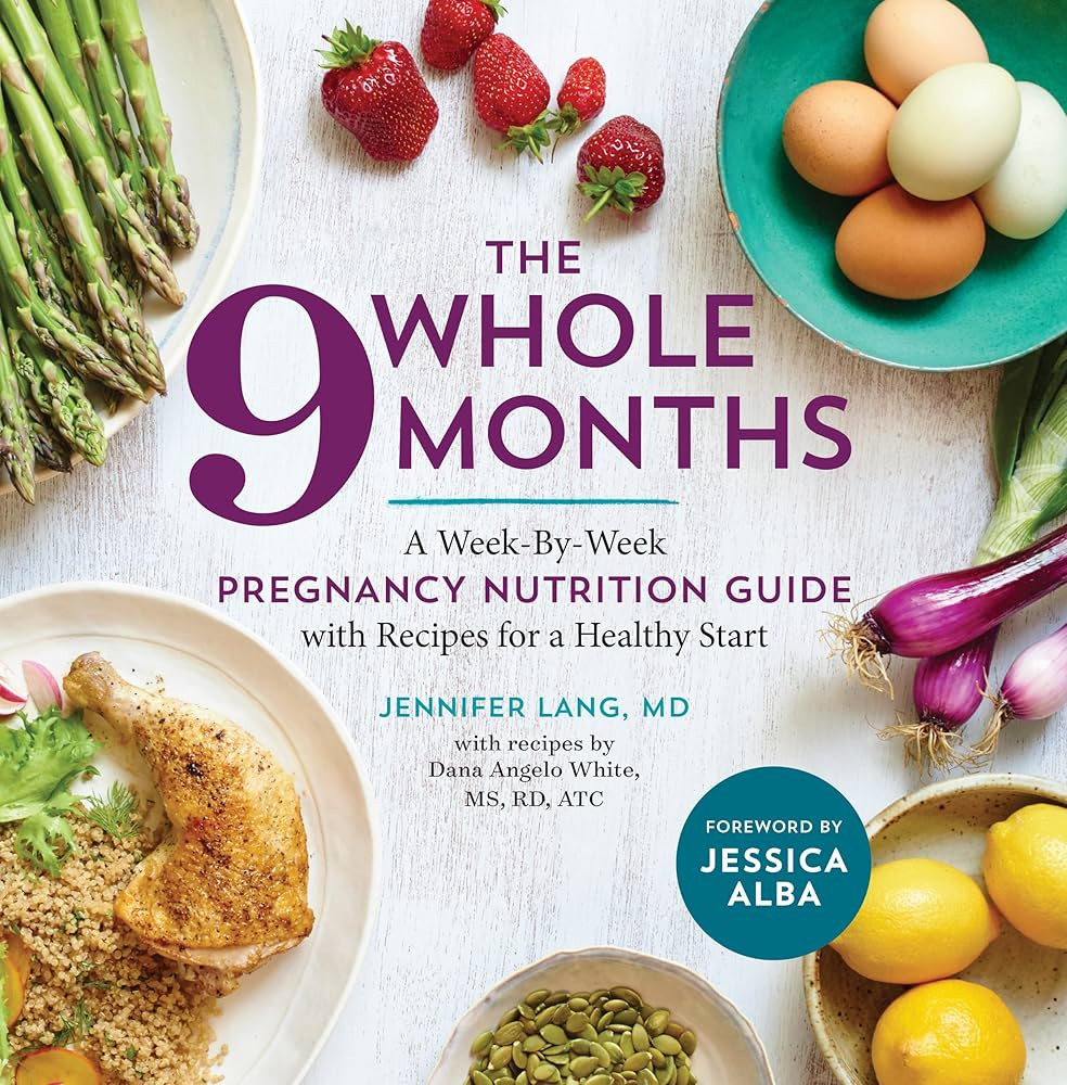 The Whole 9 Months: A Week-By-Week Pregnancy Nutrition Guide with Recipes for a Healthy Start | Amazon (US)