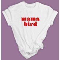 MAMA BIRD TShirt, Mummy shirt, Mama Outfit, Mama top, Mum Tshirt, New Mummy Gift, Boho Mama loungewe | Etsy (US)