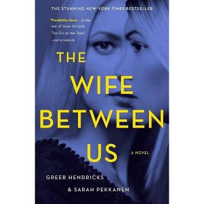 Wife Between Us -  by Greer Hendricks & Sarah Pekkanen (Hardcover) | Target