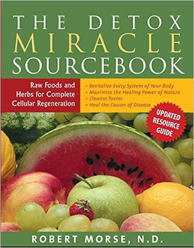 The Detox Miracle Sourcebook: Raw Foods and Herbs for Complete Cellular Regeneration: Morse N.D.,... | Amazon (US)