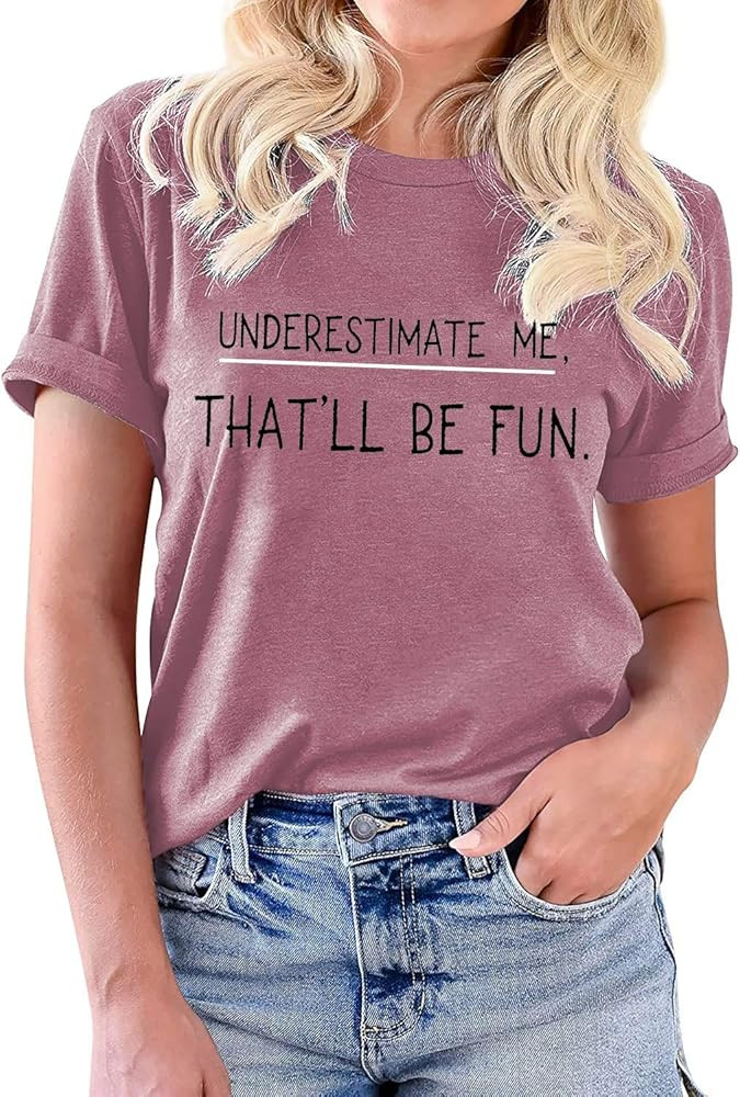 Womens Funny Cute Graphic T Shirt Tees Underestimate Me That’ll Be Fun Letter Print Tops | Amazon (US)