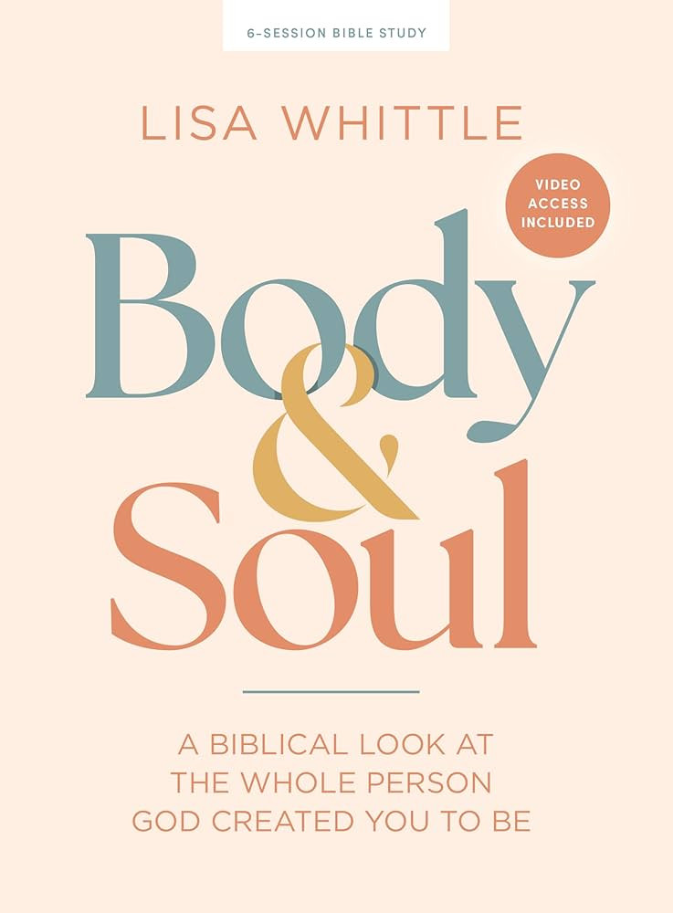 Body and Soul - Bible Study for Women with Video Access: A Biblical Look at the Whole Person God ... | Amazon (US)