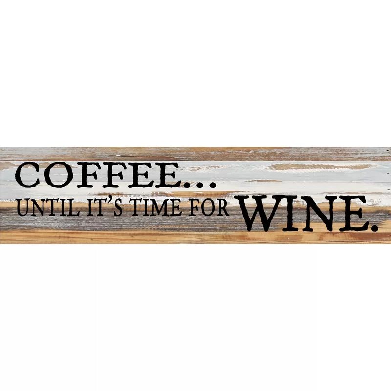 'Coffee...Until It's Time for Wine' Textual Art | Wayfair North America